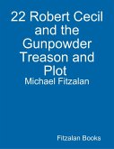 22 Robert Cecil and the Gunpowder Treason and Plot (eBook, ePUB)