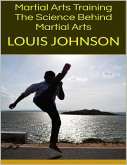 Martial Arts Training: The Science Behind Martial Arts (eBook, ePUB)