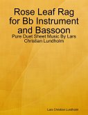 Rose Leaf Rag for Bb Instrument and Bassoon - Pure Duet Sheet Music By Lars Christian Lundholm (eBook, ePUB)