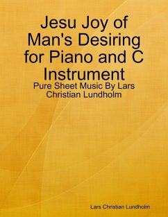 Jesu Joy of Man's Desiring for Piano and C Instrument - Pure Sheet Music By Lars Christian Lundholm (eBook, ePUB) Cover Jesu Joy of Man's Desiring for Piano and C Instrument - Pure Sheet Music By Lars Christian Lundholm (eBook, ePUB)