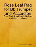 Rose Leaf Rag for Bb Trumpet and Accordion - Pure Duet Sheet Music By Lars Christian Lundholm (eBook, ePUB)