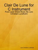 Clair De Lune for C Instrument - Pure Lead Sheet Music By Lars Christian Lundholm (eBook, ePUB)