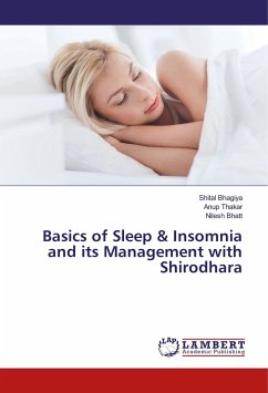 Basics of Sleep & Insomnia and its Management with Shirodhara - Bhagiya, Shital;Thakar, Anup;Bhatt, Nilesh
