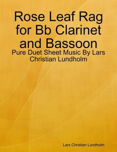 Rose Leaf Rag for Bb Clarinet and Bassoon - Pure Duet Sheet Music By Lars Christian Lundholm (eBook, ePUB) - Lundholm, Lars Christian