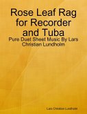 Rose Leaf Rag for Recorder and Tuba - Pure Duet Sheet Music By Lars Christian Lundholm (eBook, ePUB)