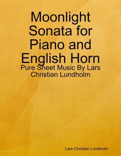 Moonlight Sonata for Piano and English Horn - Pure Sheet Music By Lars Christian Lundholm (eBook, ePUB) Cover Moonlight Sonata for Piano and English Horn - Pure Sheet Music By Lars Christian Lundholm (eBook, ePUB)
