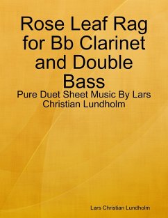 Cover Rose Leaf Rag for Bb Clarinet and Double Bass - Pure Duet Sheet Music By Lars Christian Lundholm (eBook, ePUB)