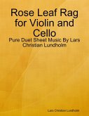 Rose Leaf Rag for Violin and Cello - Pure Duet Sheet Music By Lars Christian Lundholm (eBook, ePUB)