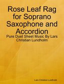 Rose Leaf Rag for Soprano Saxophone and Accordion - Pure Duet Sheet Music By Lars Christian Lundholm (eBook, ePUB)
