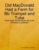 Old MacDonald Had a Farm for Bb Trumpet and Tuba - Pure Duet Sheet Music By Lars Christian Lundholm (eBook, ePUB)