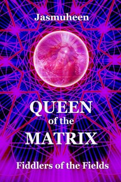 Queen of the Matrix - Fiddlers of the Fields (eBook, ePUB) - Jasmuheen