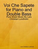 Voi Che Sapete for Piano and Double Bass - Pure Sheet Music By Lars Christian Lundholm (eBook, ePUB)