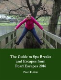The Guide to Spa Breaks and Escapes from Pearl Escapes 2016 (eBook, ePUB)