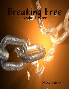 Cover Breaking Free: Chains Be Gone (eBook, ePUB)