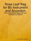 Rose Leaf Rag for Bb Instrument and Accordion - Pure Duet Sheet Music By Lars Christian Lundholm (eBook, ePUB)