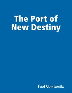 The Port of New Destiny (eBook, ePUB) - Quintanilla, Paul