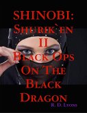 The Shinobi: Black Ops On the Black Dragon: Shurik`en II (eBook, ePUB)