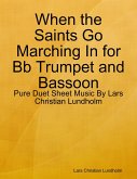 When the Saints Go Marching In for Bb Trumpet and Bassoon - Pure Duet Sheet Music By Lars Christian Lundholm (eBook, ePUB)