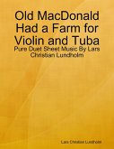 Old MacDonald Had a Farm for Violin and Tuba - Pure Duet Sheet Music By Lars Christian Lundholm (eBook, ePUB)