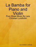 La Bamba for Piano and Violin - Pure Sheet Music By Lars Christian Lundholm (eBook, ePUB)
