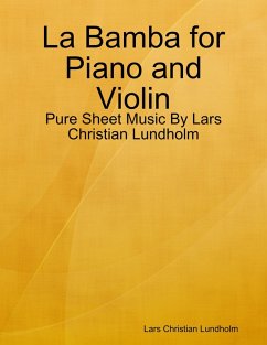 La Bamba for Piano and Violin - Pure Sheet Music By Lars Christian Lundholm (eBook, ePUB) - Lundholm, Lars Christian