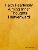 Faith Fearlessly Aiming Inner Thoughts Heavenward (eBook, ePUB)