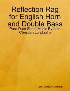 Reflection Rag for English Horn and Double Bass - Pure Duet Sheet Music By Lars Christian Lundholm (eBook, ePUB) - Lundholm, Lars Christian