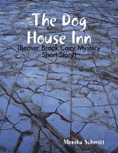 The Dog House Inn (Beaver Brook Cozy Mystery Short Story) (eBook, ePUB) - Schmitt, Monika