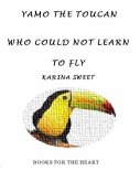 Yamo the Toucan Who Could Not Learn to Fly : Books for the Heart (eBook, ePUB)