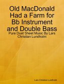 Old MacDonald Had a Farm for Bb Instrument and Double Bass - Pure Duet Sheet Music By Lars Christian Lundholm (eBook, ePUB)