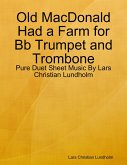 Old MacDonald Had a Farm for Bb Trumpet and Trombone - Pure Duet Sheet Music By Lars Christian Lundholm (eBook, ePUB)