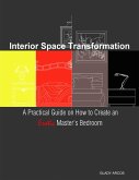 Interior Space Transformation: A Practical Guide On How to Create an Erotic Master's Bedroom (eBook, ePUB)