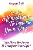 Daily Affirmations To Inspire Your Day: You Have The Power To Transform Your life! (eBook, ePUB)