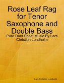 Rose Leaf Rag for Tenor Saxophone and Double Bass - Pure Duet Sheet Music By Lars Christian Lundholm (eBook, ePUB)
