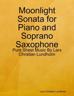 Cover Moonlight Sonata for Piano and Soprano Saxophone - Pure Sheet Music By Lars Christian Lundholm (eBook, ePUB)