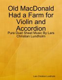 Old MacDonald Had a Farm for Violin and Accordion - Pure Duet Sheet Music By Lars Christian Lundholm (eBook, ePUB)