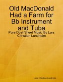 Old MacDonald Had a Farm for Bb Instrument and Tuba - Pure Duet Sheet Music By Lars Christian Lundholm (eBook, ePUB)