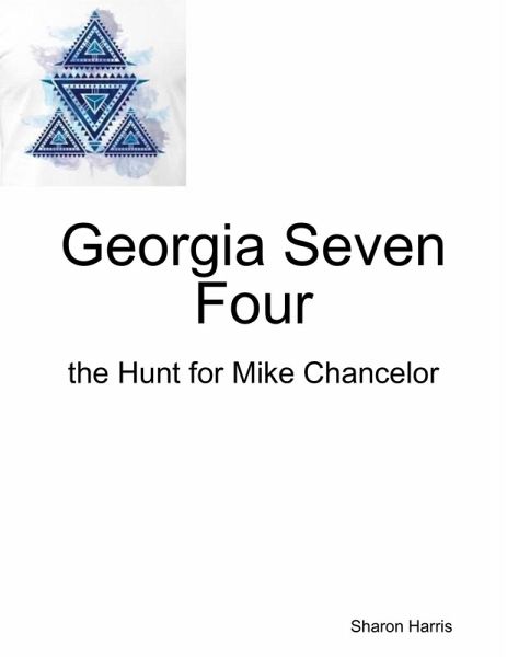 Georgia Seven Four, the Hunt for Mike Chancelor (eBook, ePUB) Georgia Seven Four, the Hunt for Mike Chancelor (eBook, ePUB)