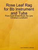 Rose Leaf Rag for Bb Instrument and Tuba - Pure Duet Sheet Music By Lars Christian Lundholm (eBook, ePUB)