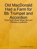 Old MacDonald Had a Farm for Bb Trumpet and Accordion - Pure Duet Sheet Music By Lars Christian Lundholm (eBook, ePUB)