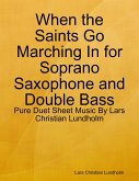 When the Saints Go Marching In for Soprano Saxophone and Double Bass - Pure Duet Sheet Music By Lars Christian Lundholm (eBook, ePUB)