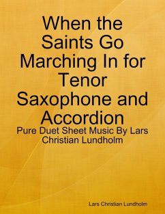 Cover When the Saints Go Marching In for Tenor Saxophone and Accordion - Pure Duet Sheet Music By Lars Christian Lundholm (eBook, ePUB)