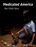 Medicated America Your Child's Story (eBook, ePUB) Medicated America Your Child's Story (eBook, ePUB)