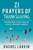 21 Prayers of Thanksgiving: Transform Your Prayer Life by Giving Thanks (eBook, ePUB)