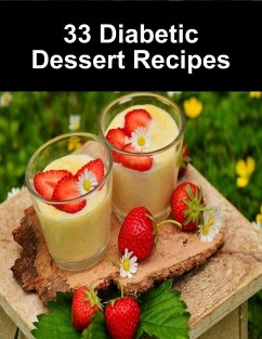 33 Diabetic Dessert Recipes (eBook, ePUB) Cover 33 Diabetic Dessert Recipes (eBook, ePUB)