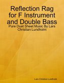 Reflection Rag for F Instrument and Double Bass - Pure Duet Sheet Music By Lars Christian Lundholm (eBook, ePUB)