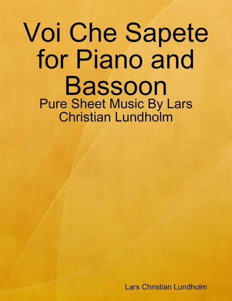 Voi Che Sapete for Piano and Bassoon - Pure Sheet Music By Lars Christian Lundholm (eBook, ePUB)