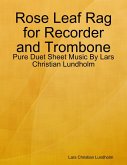 Rose Leaf Rag for Recorder and Trombone - Pure Duet Sheet Music By Lars Christian Lundholm (eBook, ePUB)