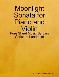 Cover Moonlight Sonata for Piano and Violin - Pure Sheet Music By Lars Christian Lundholm (eBook, ePUB)
