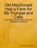 Old MacDonald Had a Farm for Bb Trumpet and Cello - Pure Duet Sheet Music By Lars Christian Lundholm (eBook, ePUB)